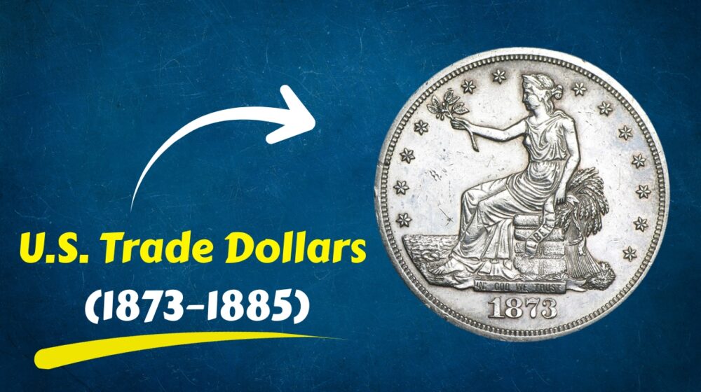 U.S. Trade Dollars (1873–1885): History, Value & Guide