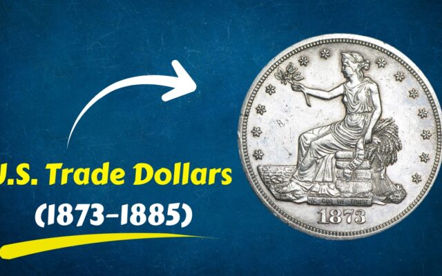 U.S. Trade Dollars (1873–1885): History, Value & Guide