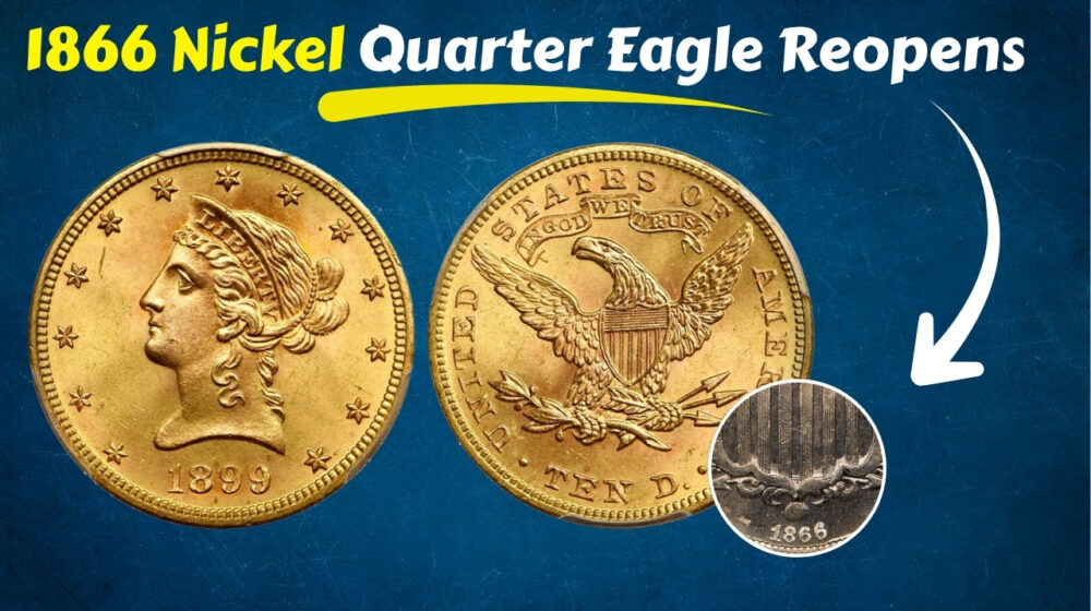 1866 Nickel Quarter Eagle Reopens a 160-Year-Old Mint Mystery