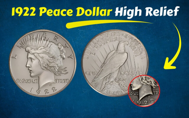 1922 Peace Dollar High Relief: Rare Coin History and Mint Experiment